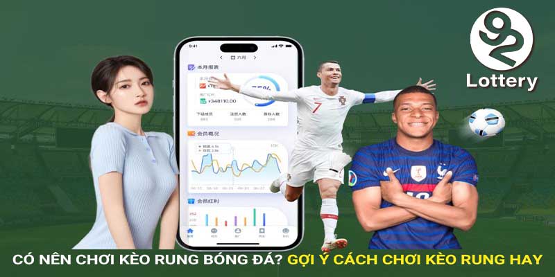 Thể thao 92Lottery - Cách chơi kèo rung đỉnh cao tại 92Lottery